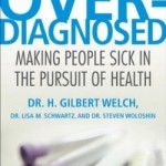 H Gilbert Welch Overdiagnosed