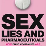 Sex lies and pharmaceuticals Ray Moynihan